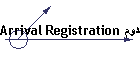 Arrival Registration تسجيل القدوم